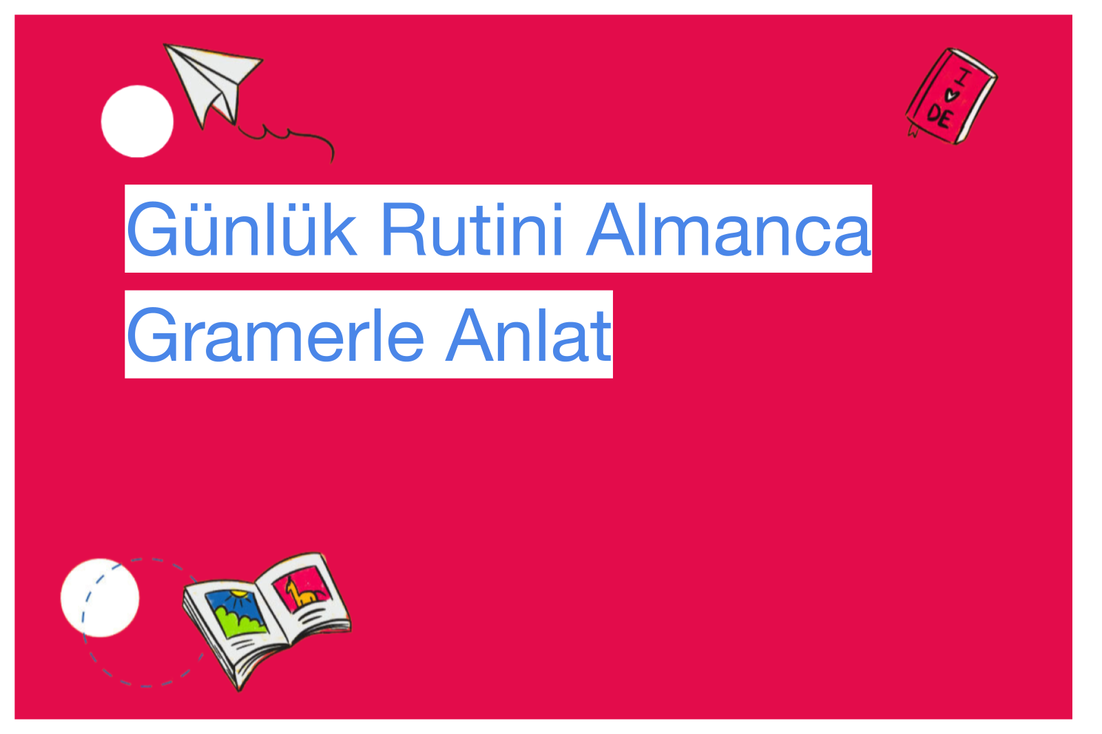Günlük Rutini Almanca Gramerle Anlat