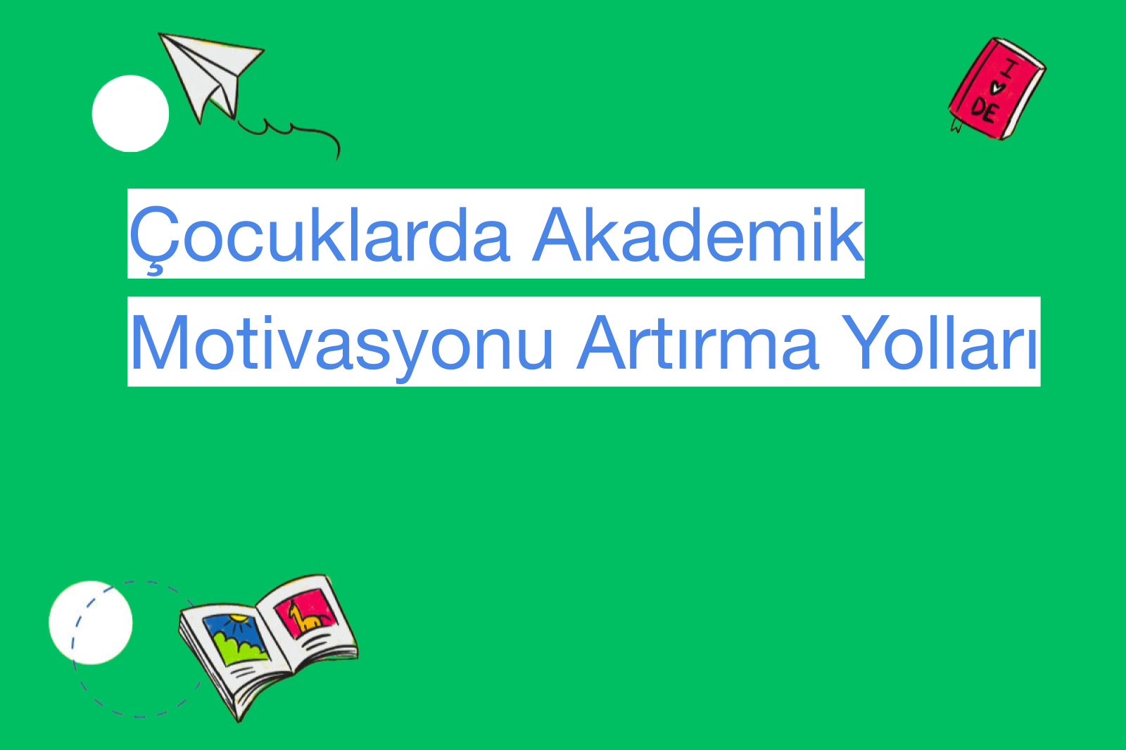 Çocuklarda Akademik Motivasyonu Artırma Yolları