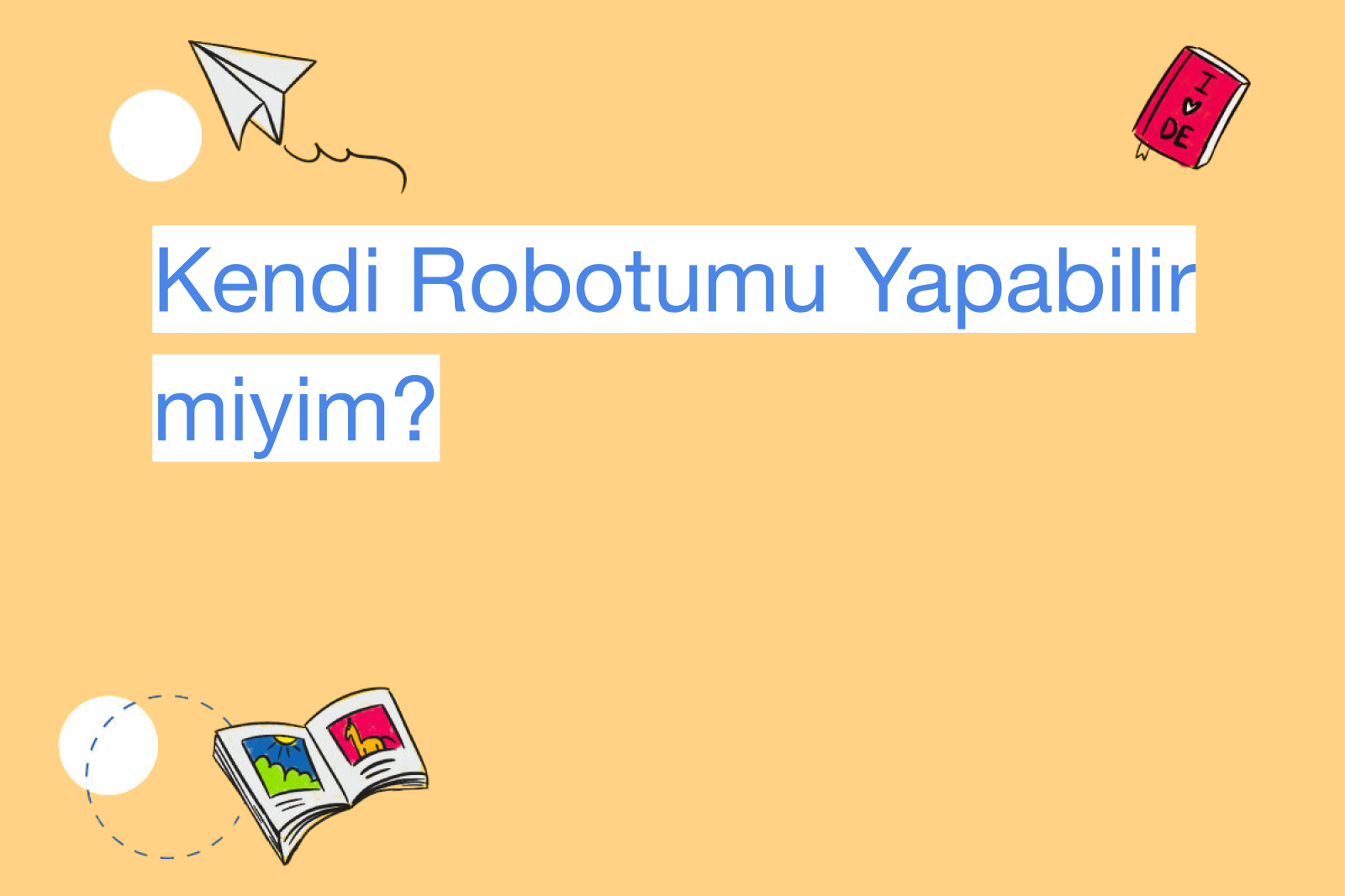 Kendi Robotumu Yapabilir miyim?