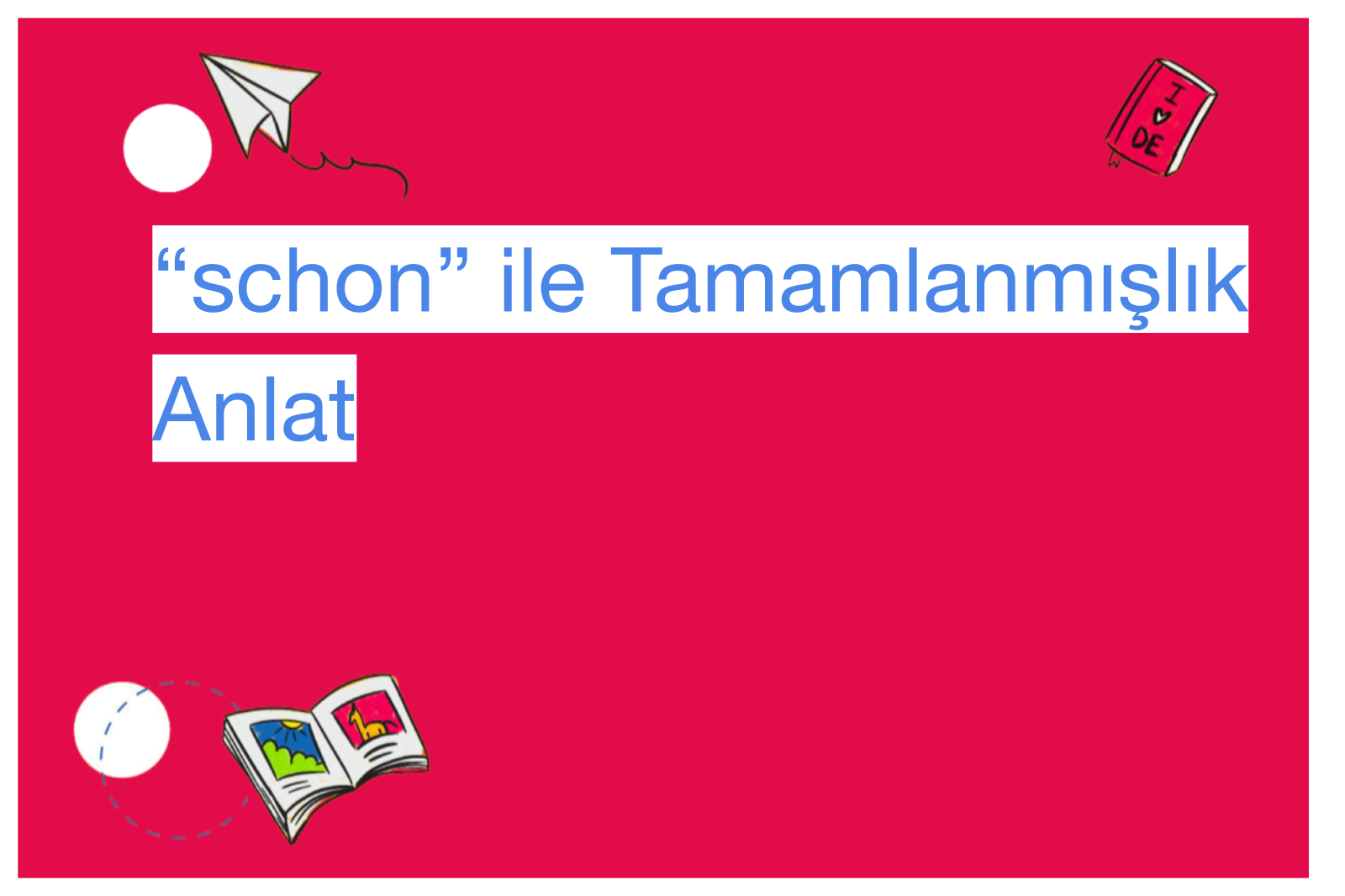 “schon” ile Tamamlanmışlık Anlat