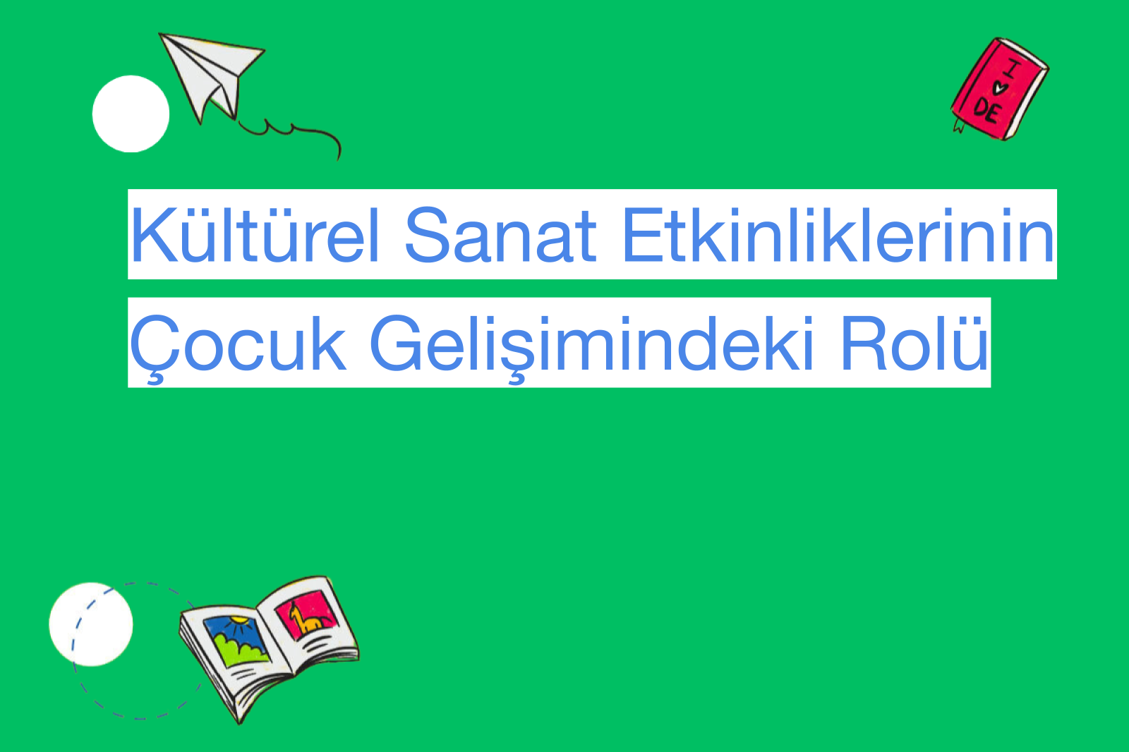 Kültürel Sanat Etkinliklerinin Çocuk Gelişimindeki Rolü