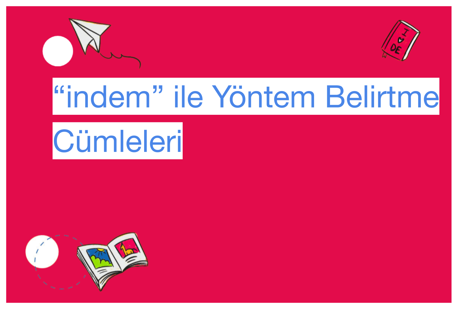 “indem” ile Yöntem Belirtme Cümleleri