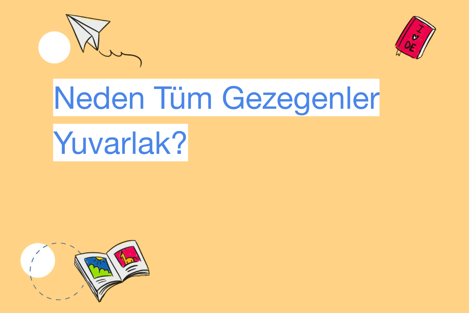 Neden Tüm Gezegenler Yuvarlak?