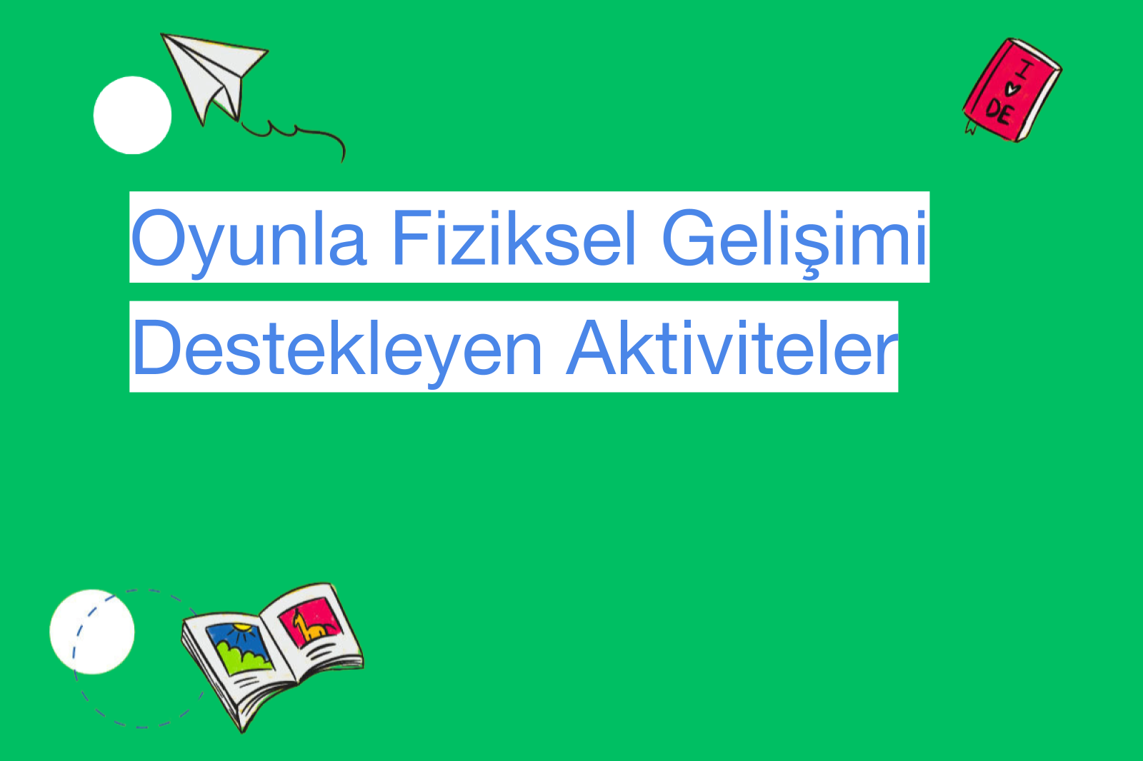 Oyunla Fiziksel Gelişimi Destekleyen Aktiviteler