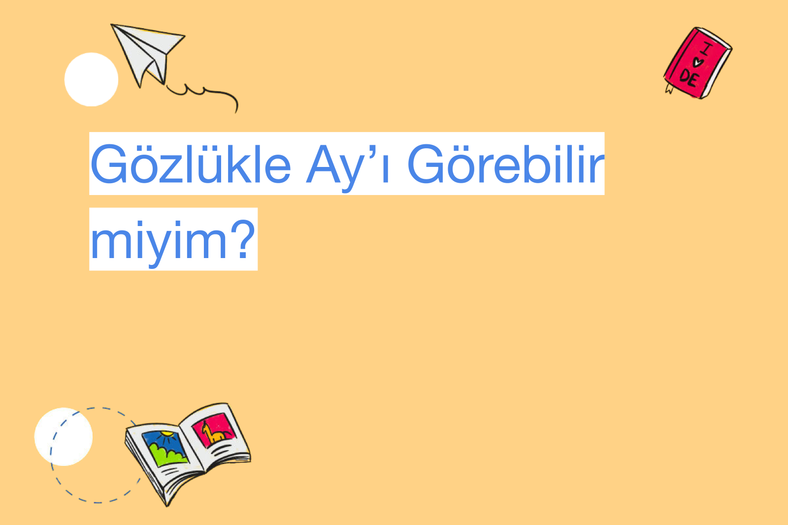 Gözlükle Ay’ı Görebilir miyim?