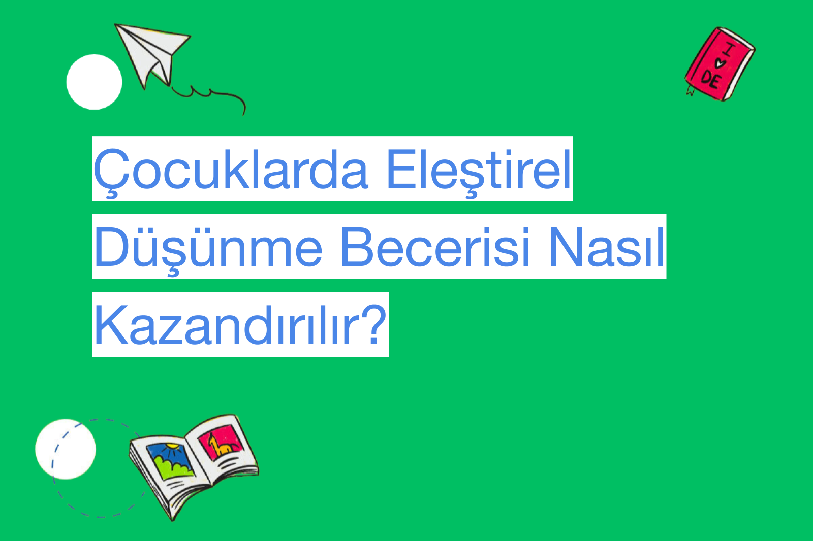 Çocuklarda Eleştirel Düşünme Becerisi Nasıl Kazandırılır?