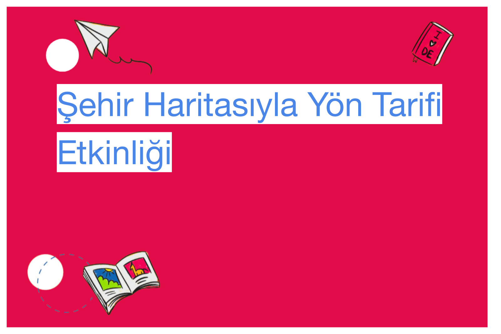 Şehir Haritasıyla Yön Tarifi Etkinliği