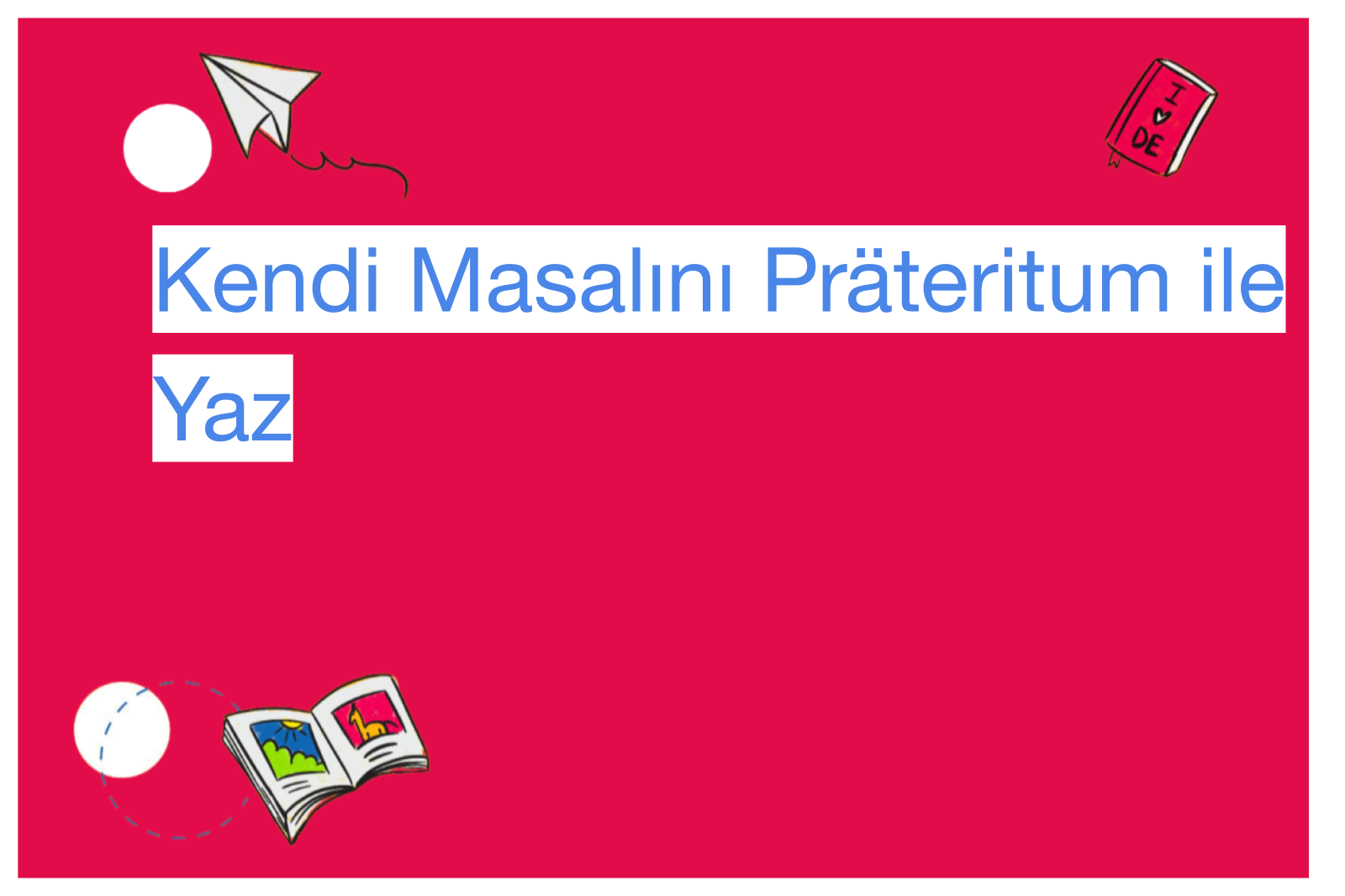 Kendi Masalını Präteritum ile Yaz