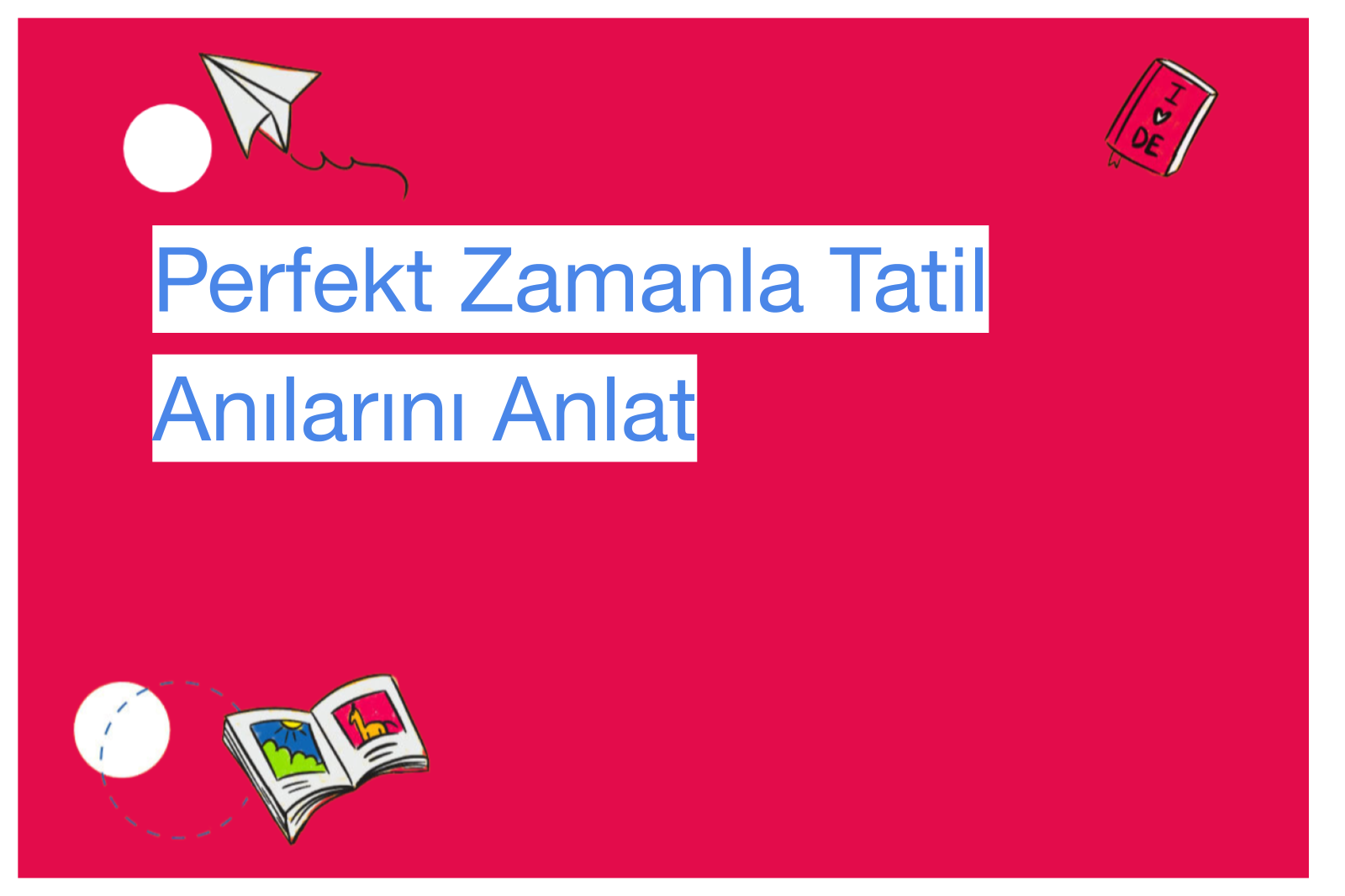 Perfekt Zamanla Tatil Anılarını Anlat