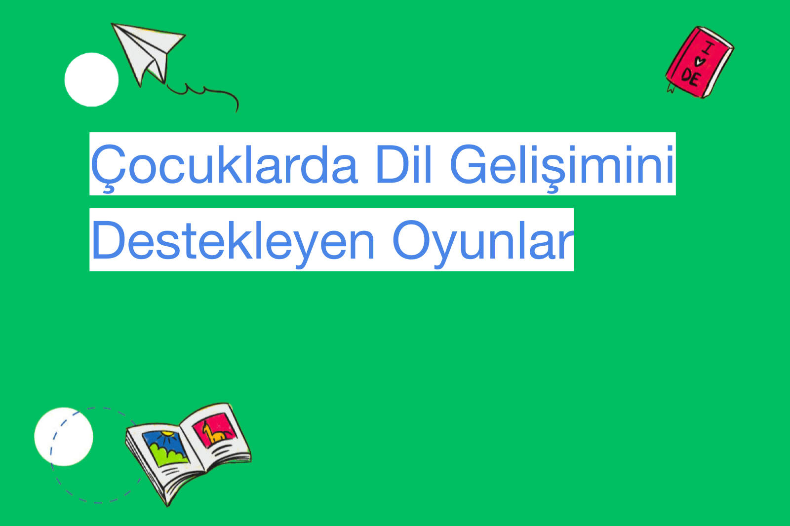Çocuklarda Dil Gelişimini Destekleyen Oyunlar