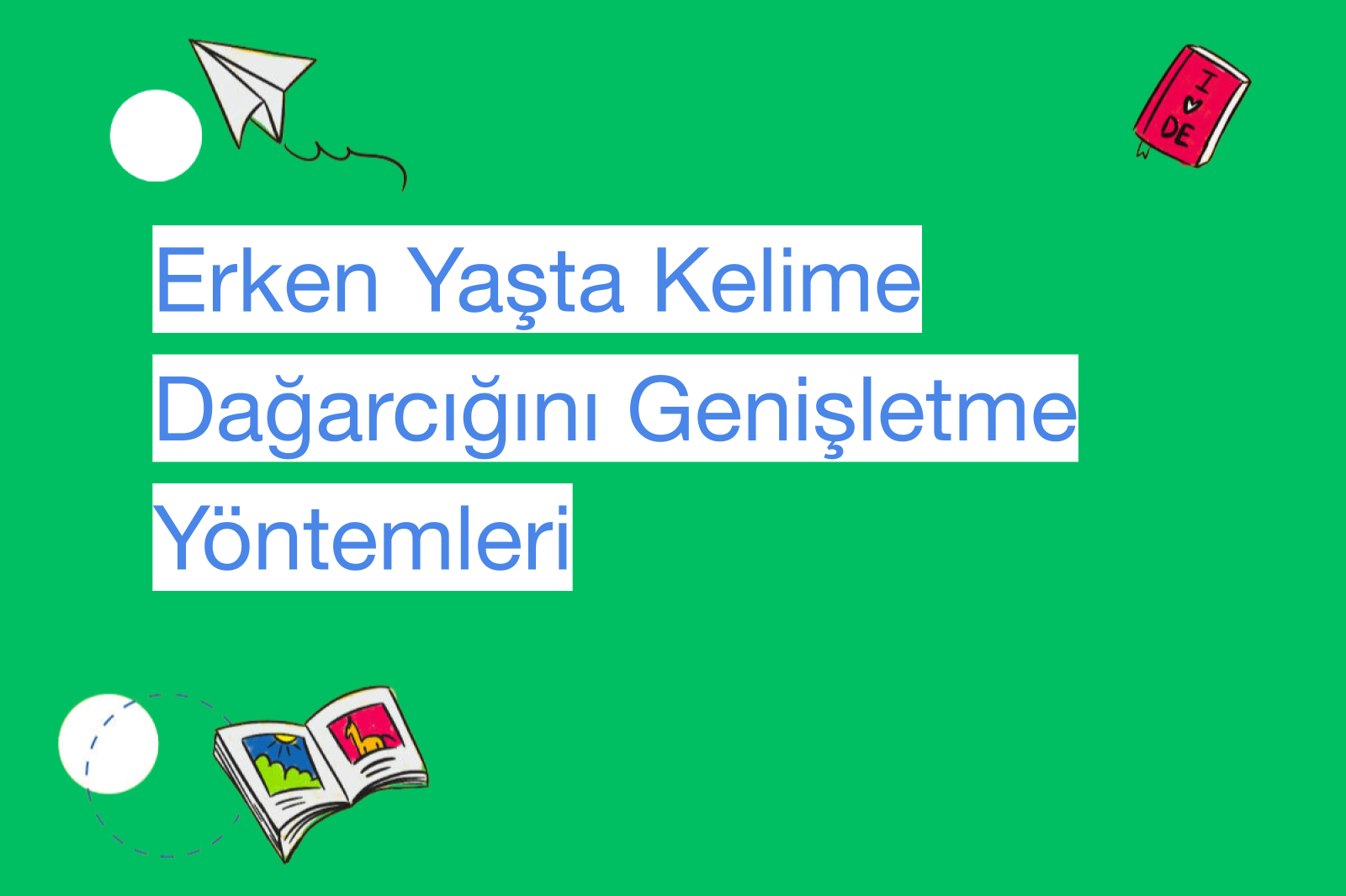 Erken Yaşta Kelime Dağarcığını Genişletme Yöntemleri