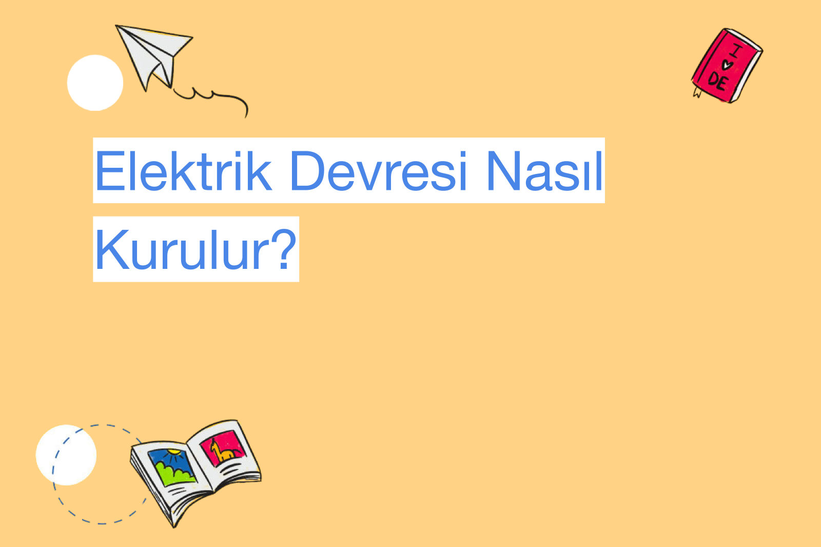 Elektrik Devresi Nasıl Kurulur?