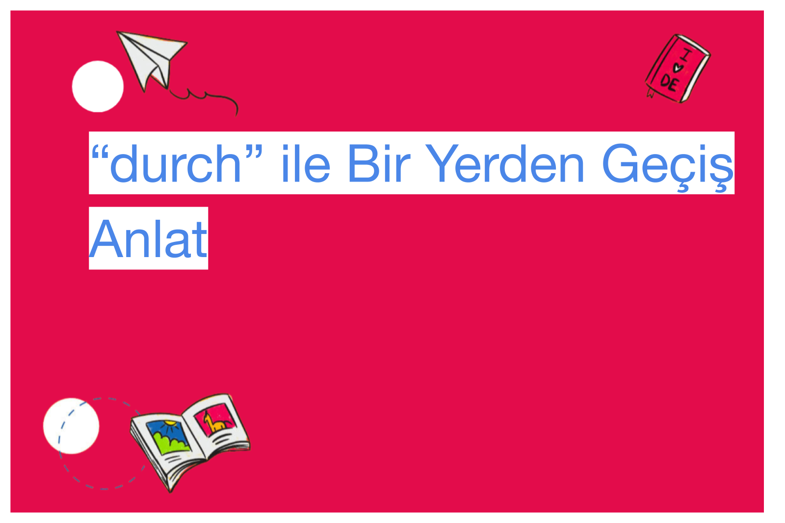 “durch” ile Bir Yerden Geçiş Anlat
