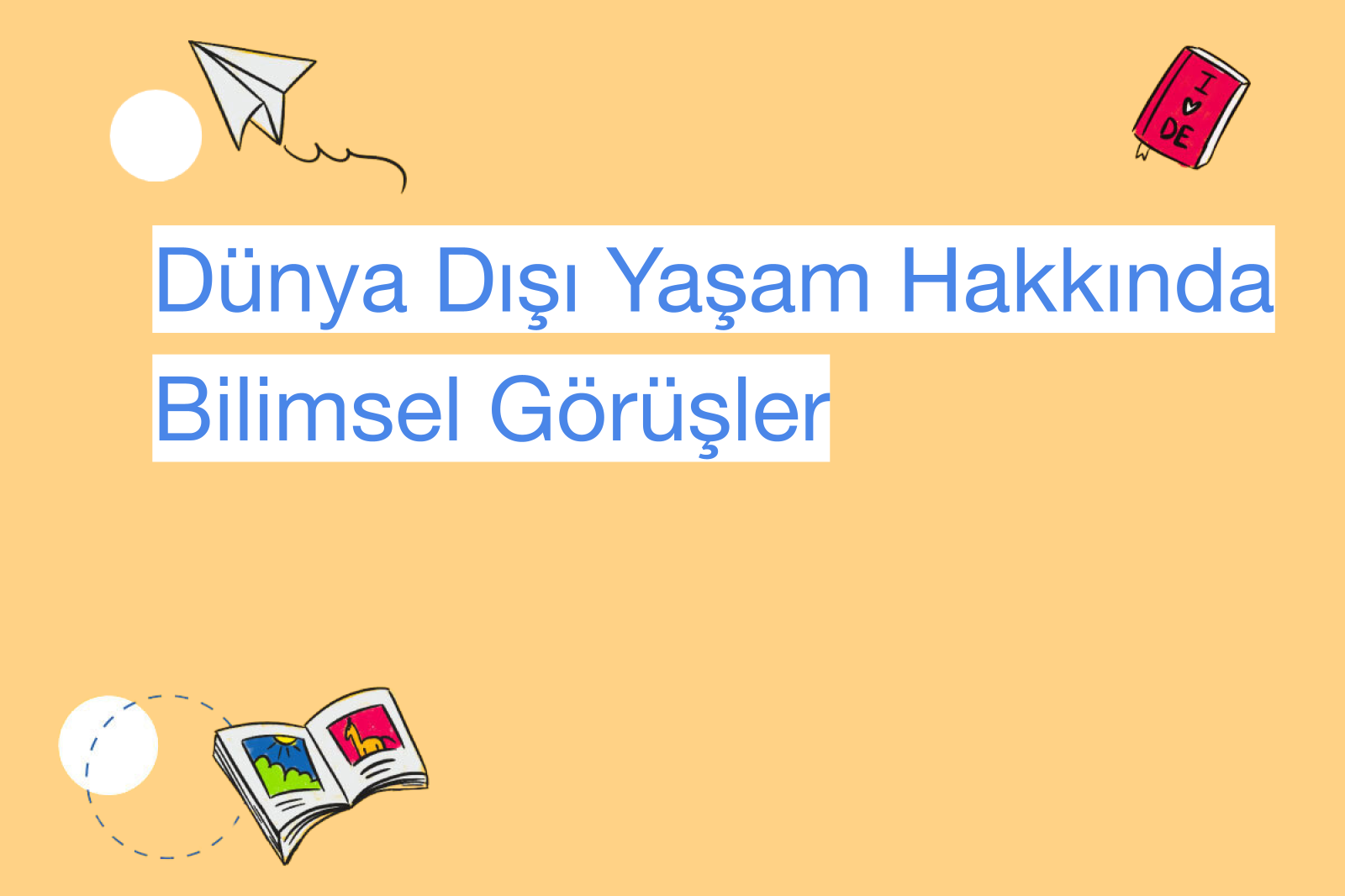 Dünya Dışı Yaşam Hakkında Bilimsel Görüşler