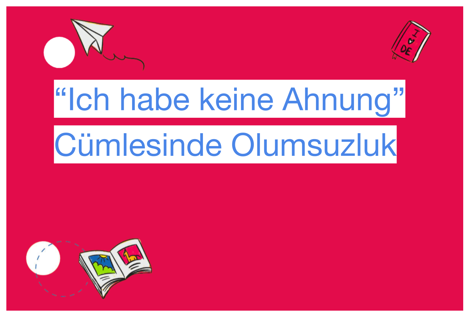 “Ich habe keine Ahnung” Cümlesinde Olumsuzluk