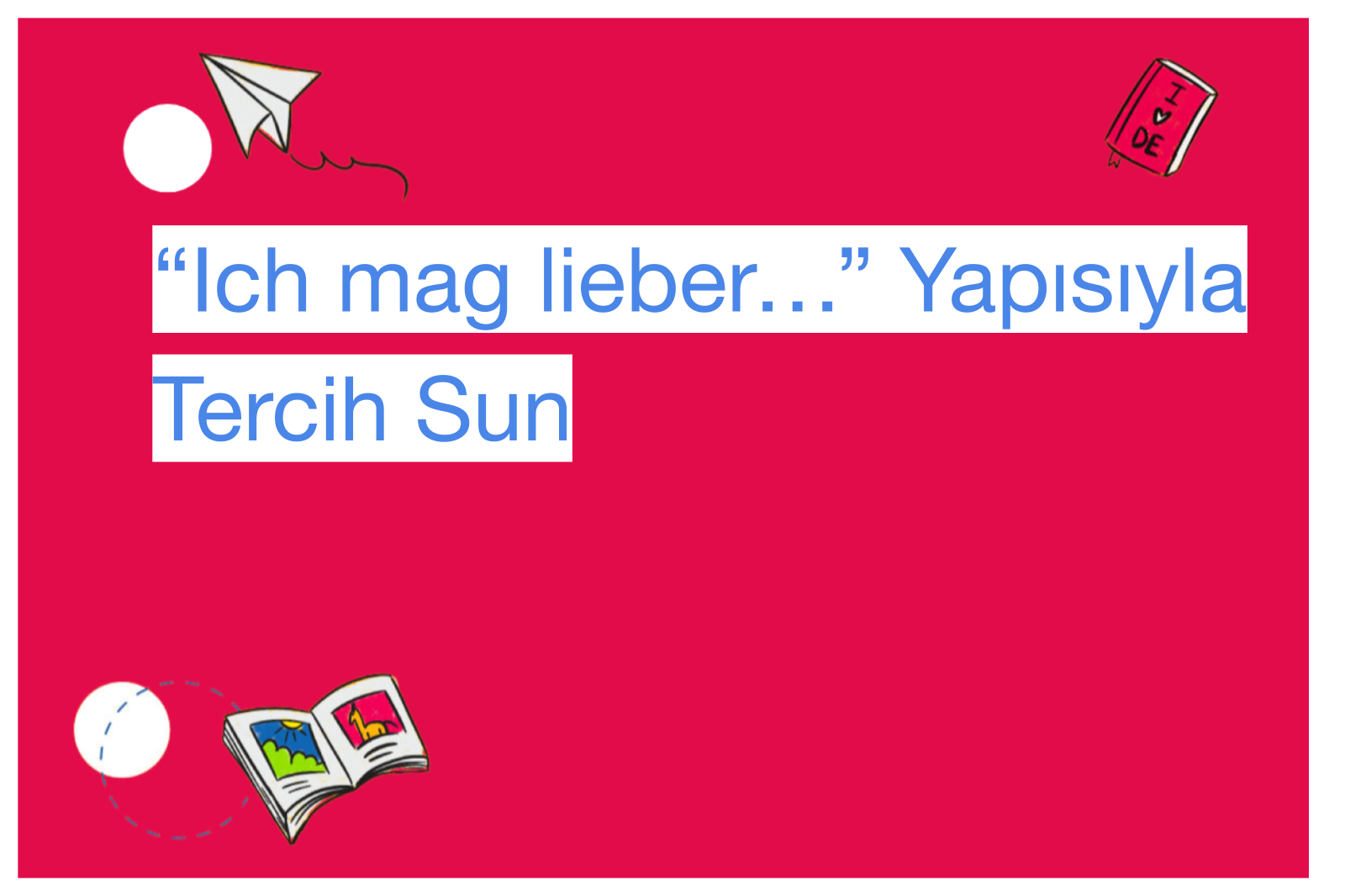“Ich mag lieber…” Yapısıyla Tercih Sun