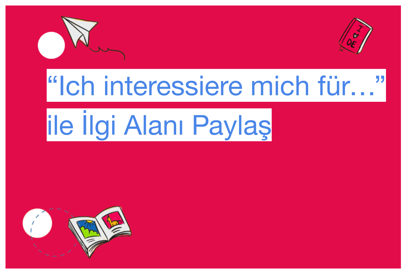 “Ich interessiere mich für…” ile İlgi Alanı Paylaş
