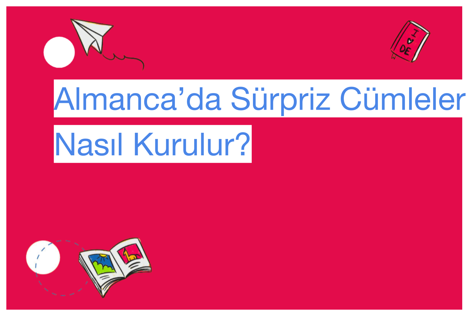 Almanca’da Sürpriz Cümleler Nasıl Kurulur?