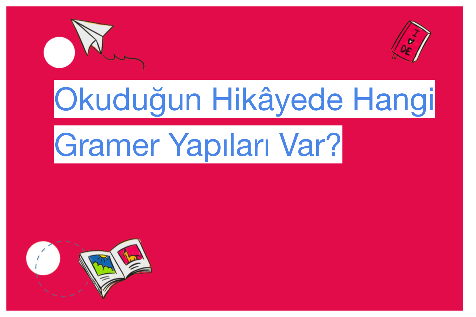 Okuduğun Hikâyede Hangi Gramer Yapıları Var?