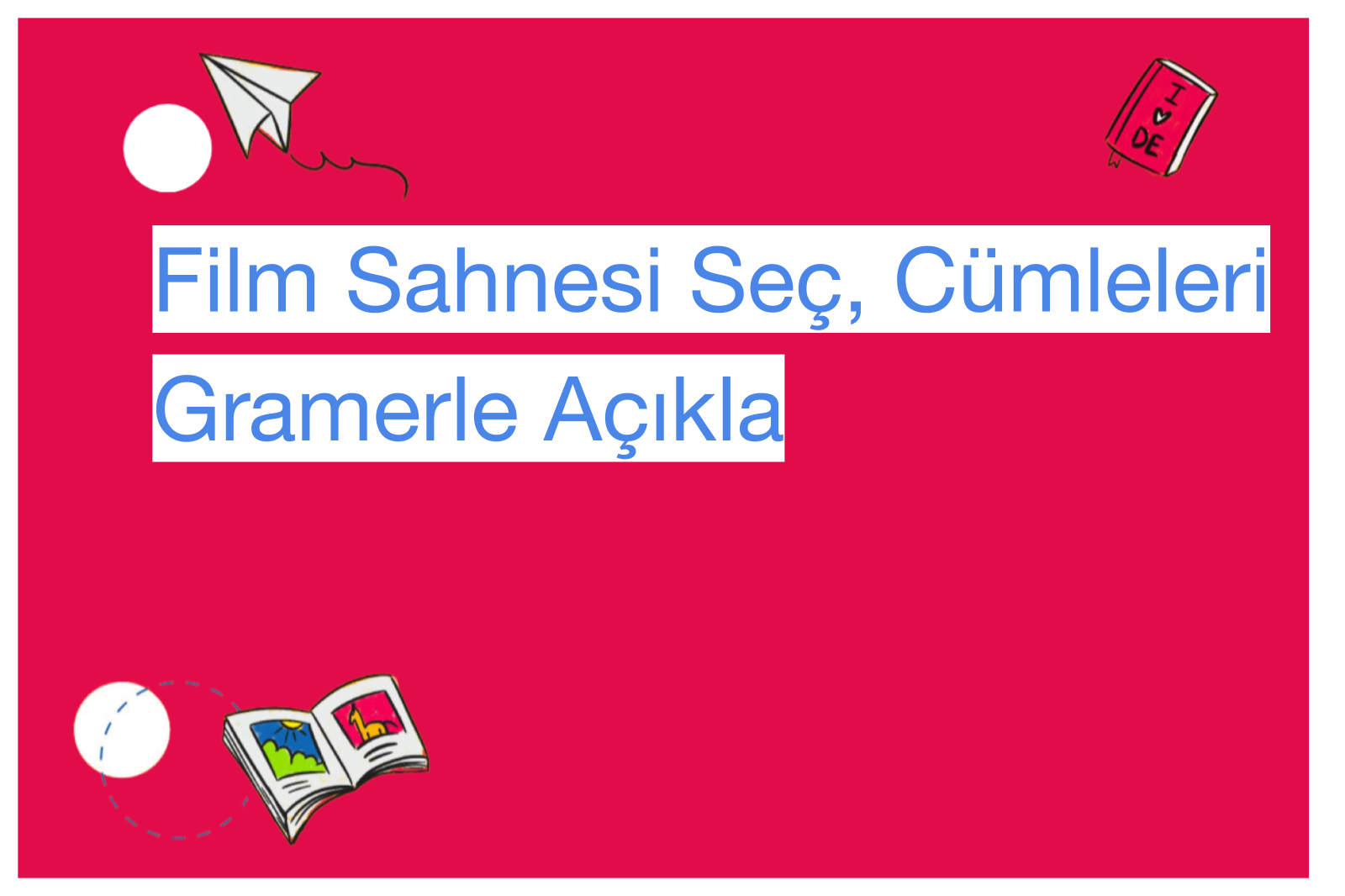 Film Sahnesi Seç, Cümleleri Gramerle Açıkla