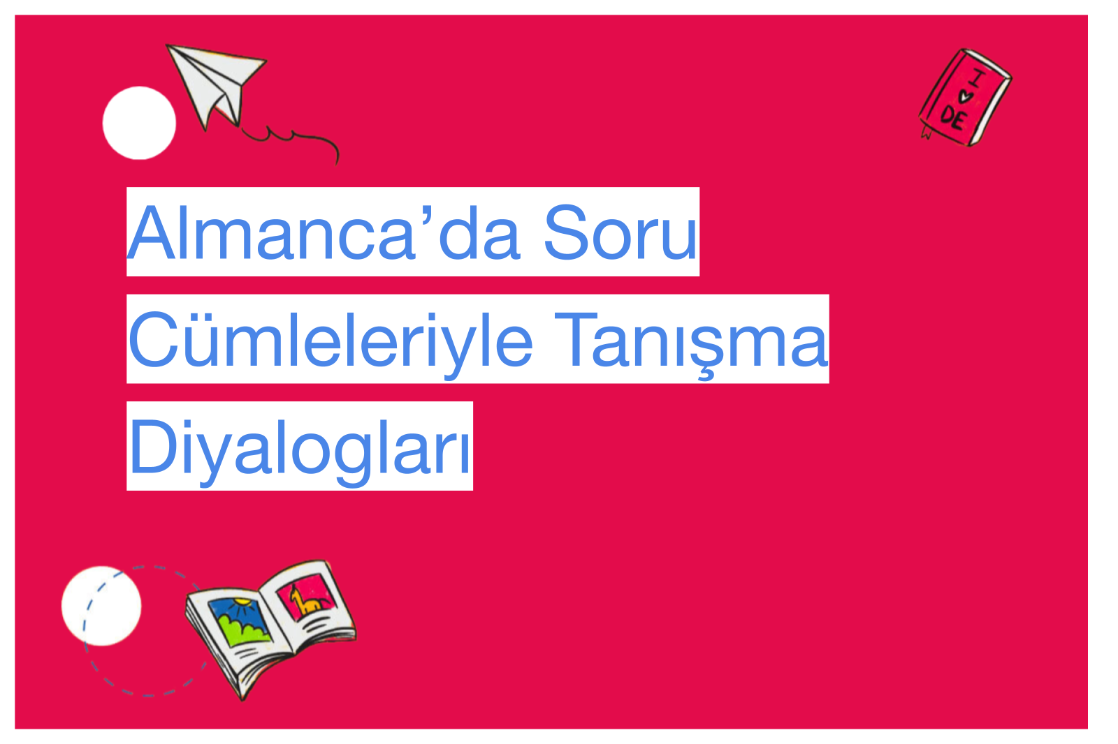 Almanca’da Soru Cümleleriyle Tanışma Diyalogları