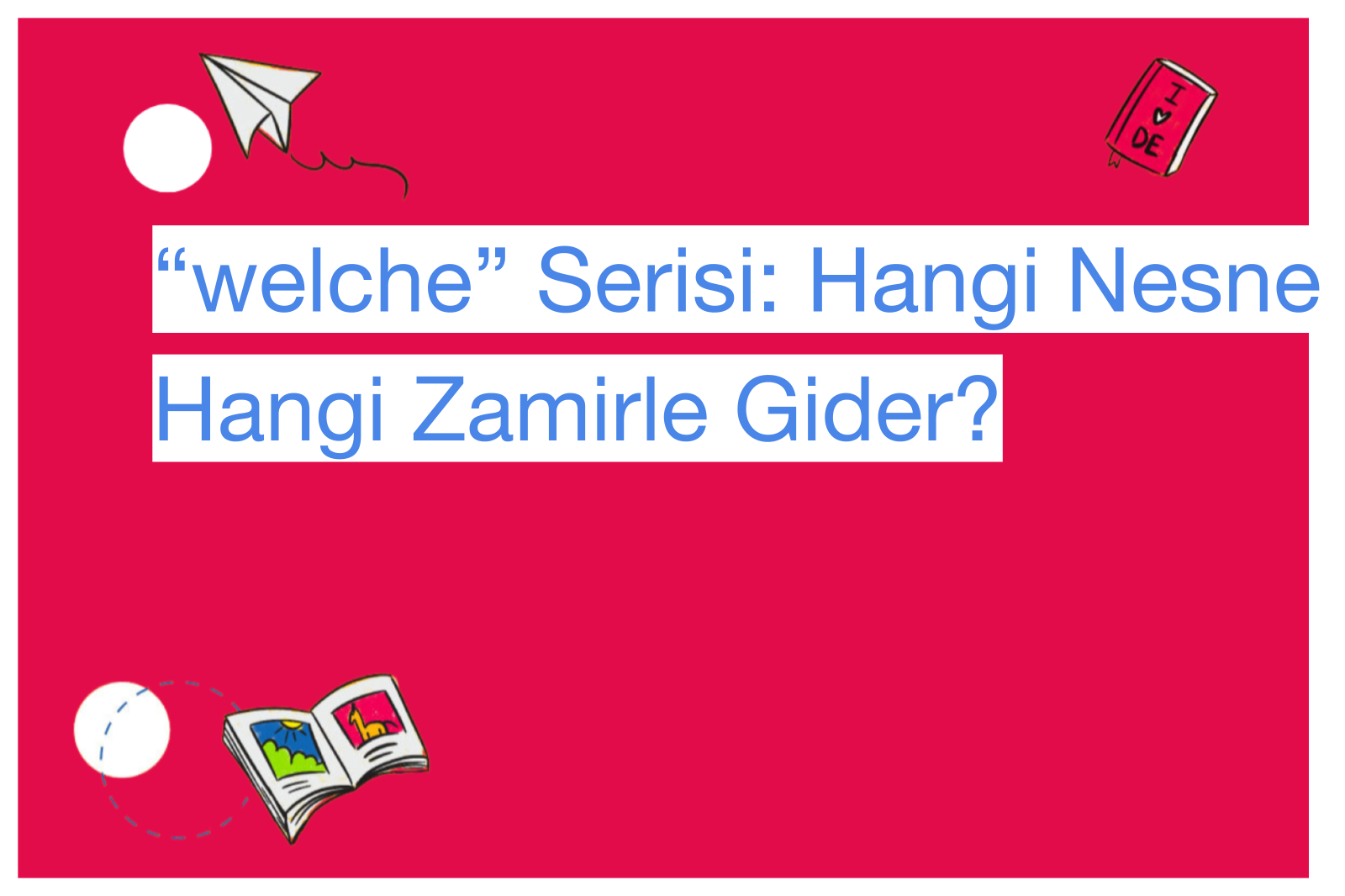 “welche” Serisi: Hangi Nesne Hangi Zamirle Gider?