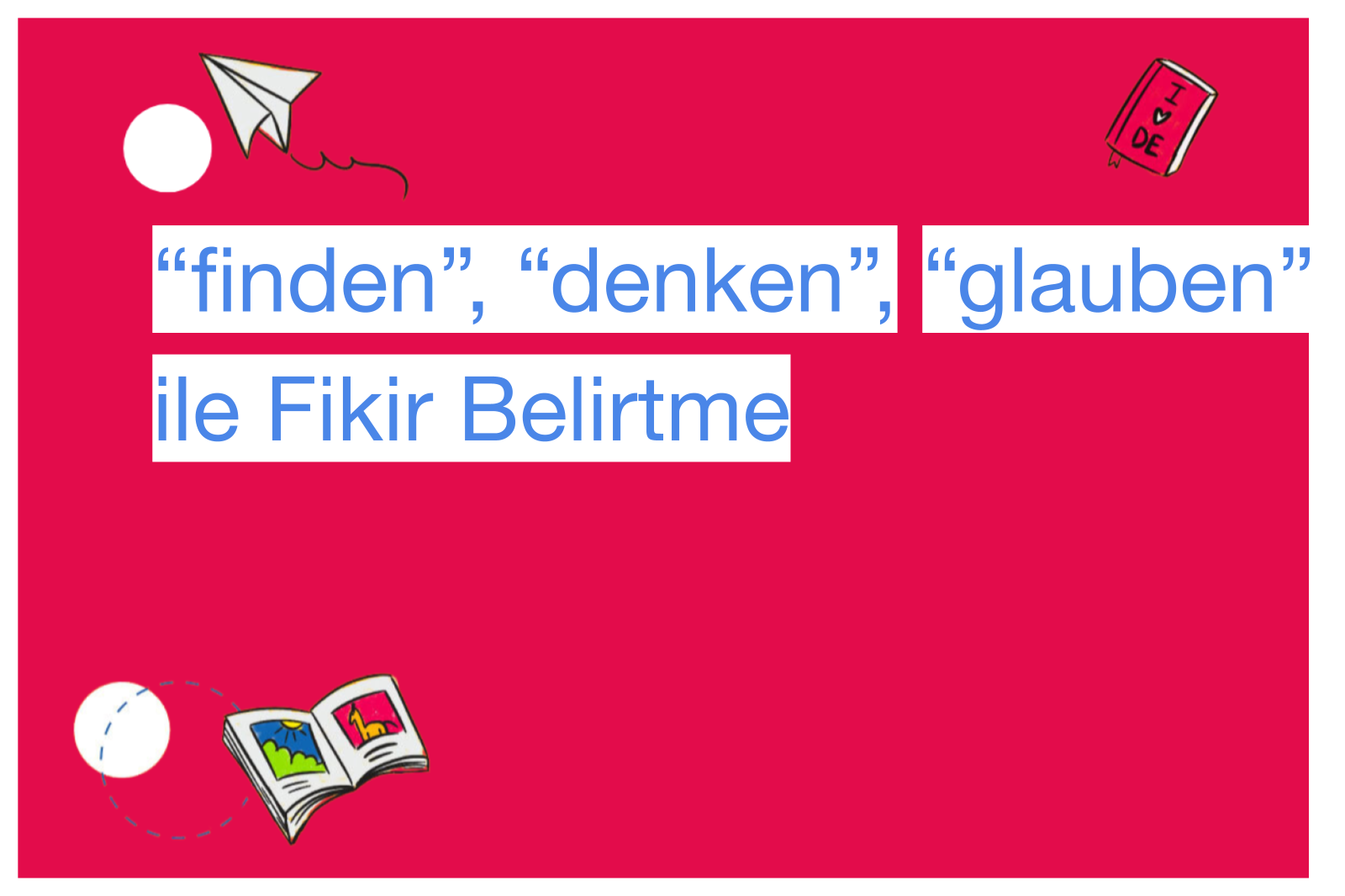 “finden”, “denken”, “glauben” ile Fikir Belirtme