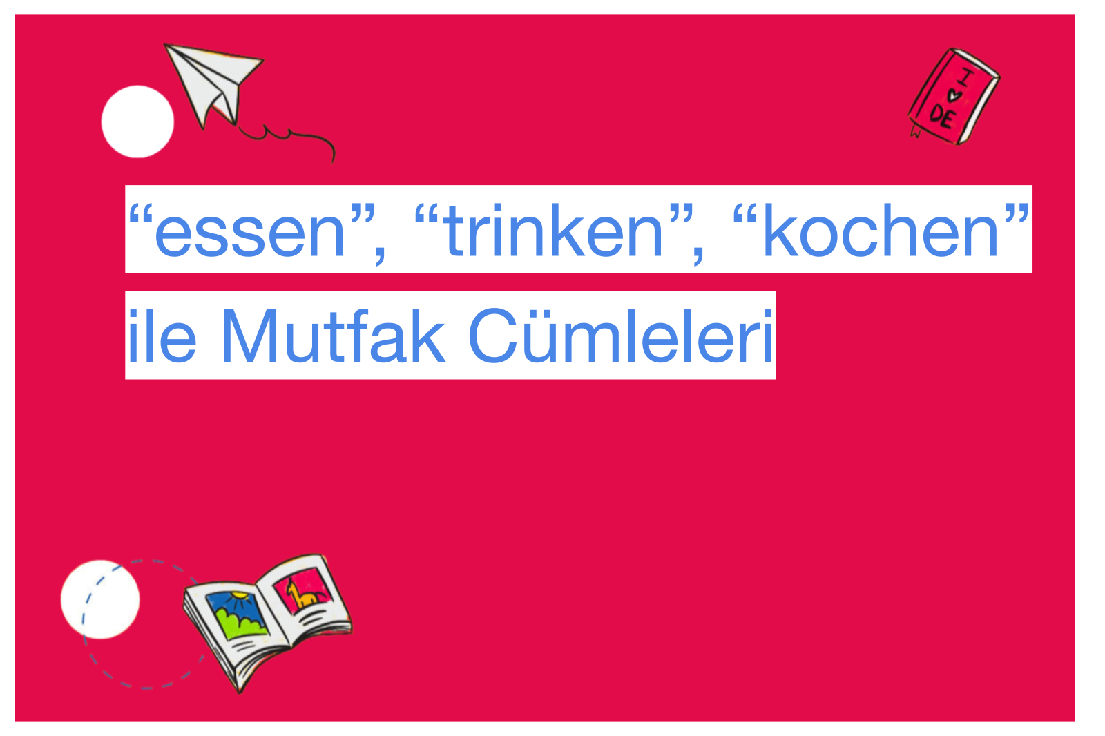 “essen”, “trinken”, “kochen” ile Mutfak Cümleleri