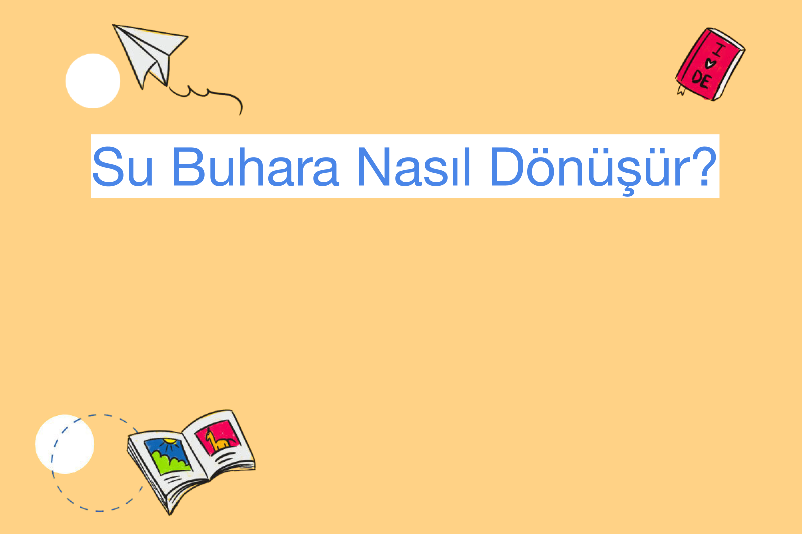 Su Buhara Nasıl Dönüşür?