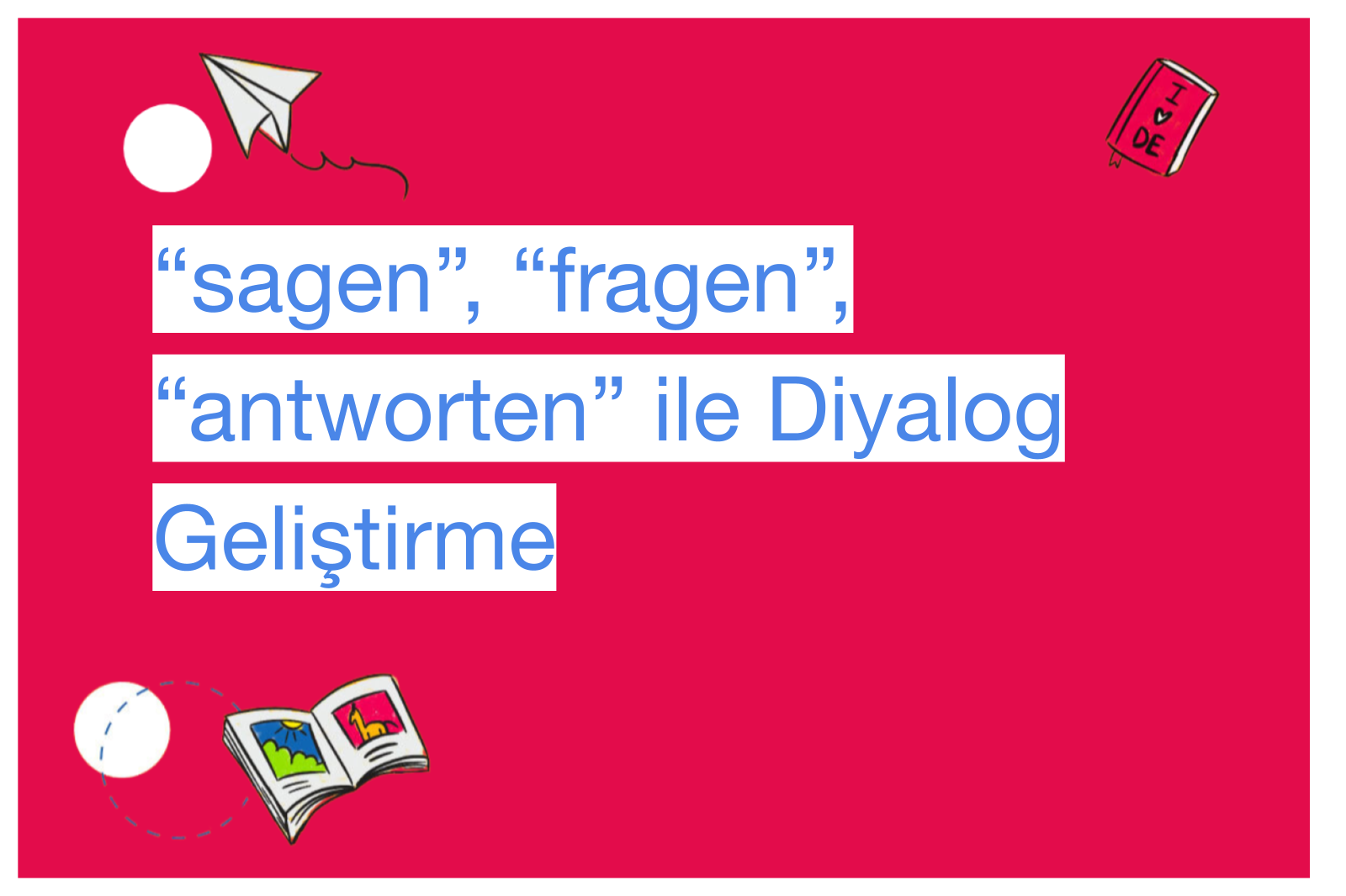 “sagen”, “fragen”, “antworten” ile Diyalog Geliştirme