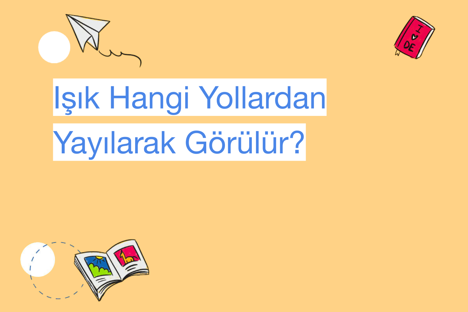 Işık Hangi Yollardan Yayılarak Görülür?