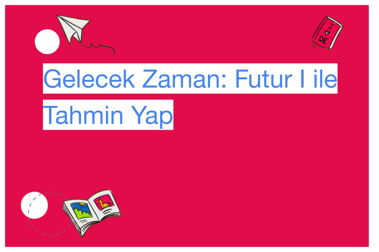 Gelecek Zaman: Futur I ile Tahmin Yap