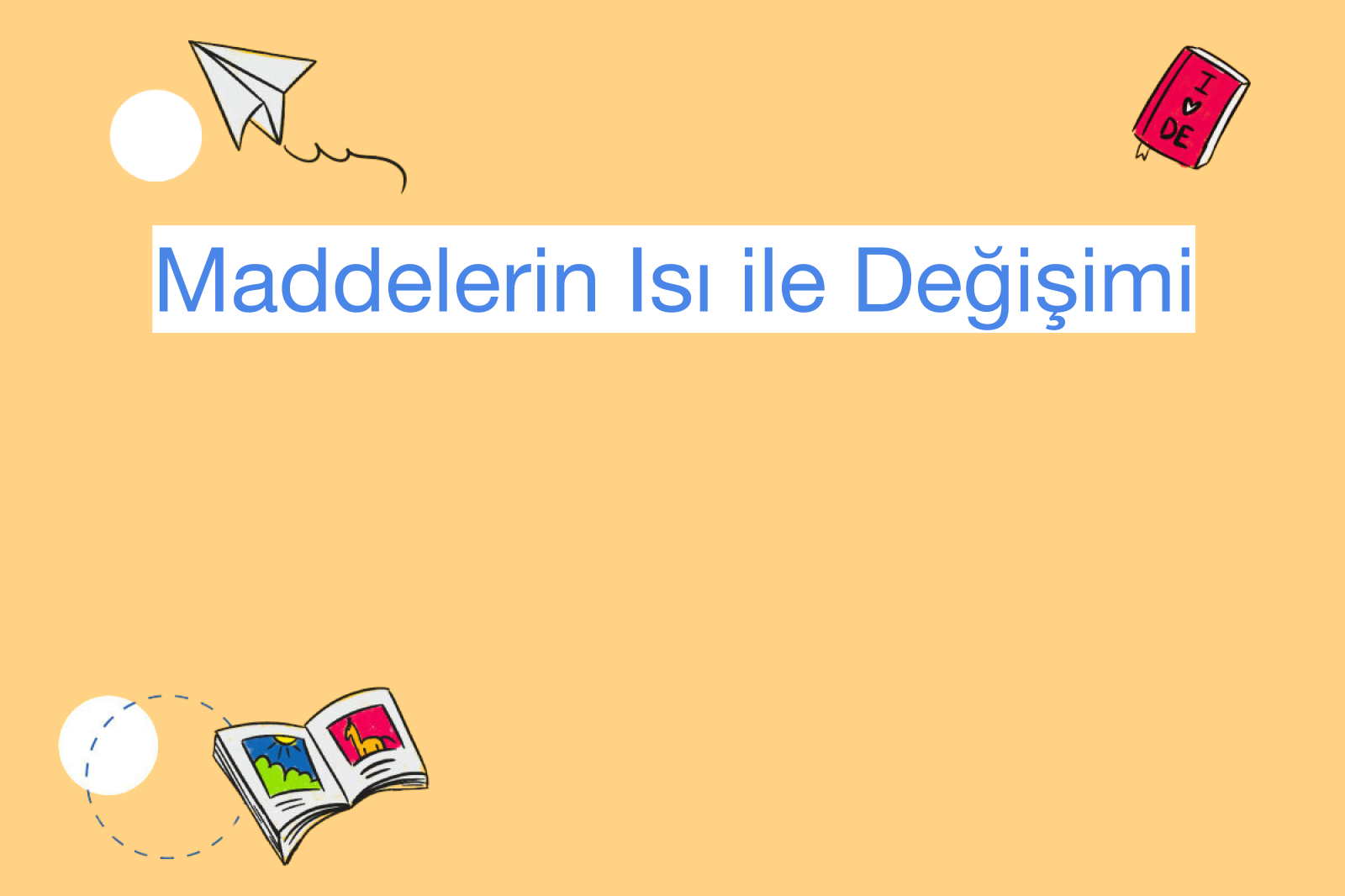 Maddelerin Isı ile Değişimi