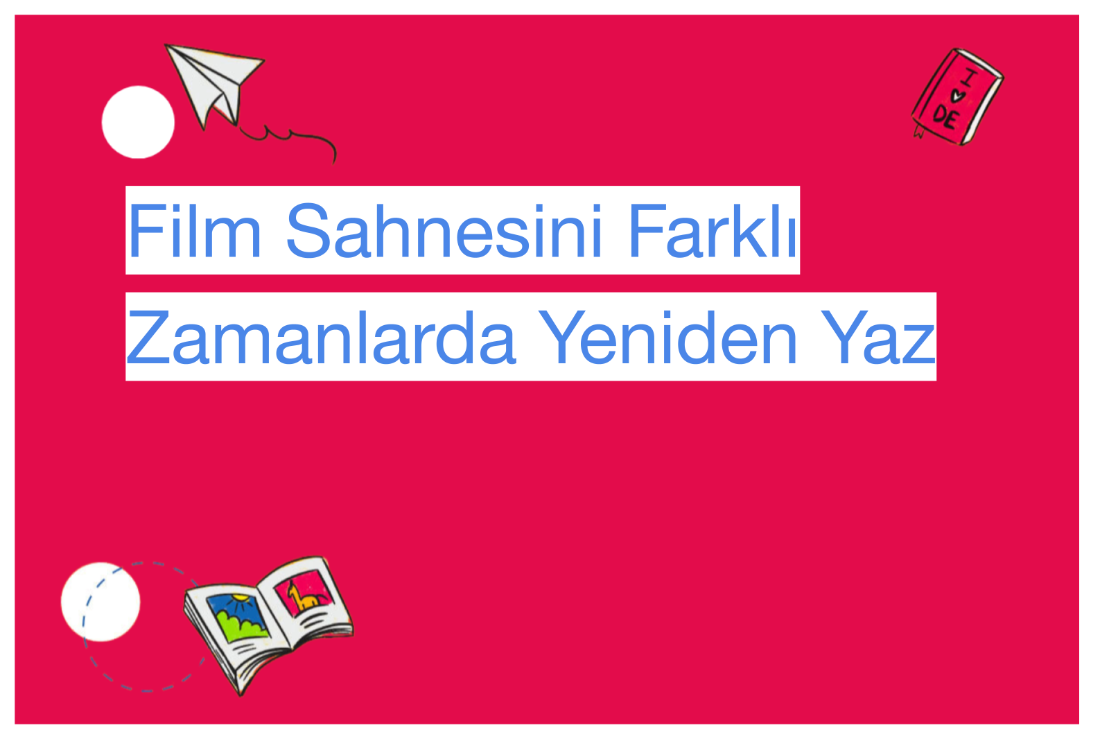 Film Sahnesini Farklı Zamanlarda Yeniden Yaz