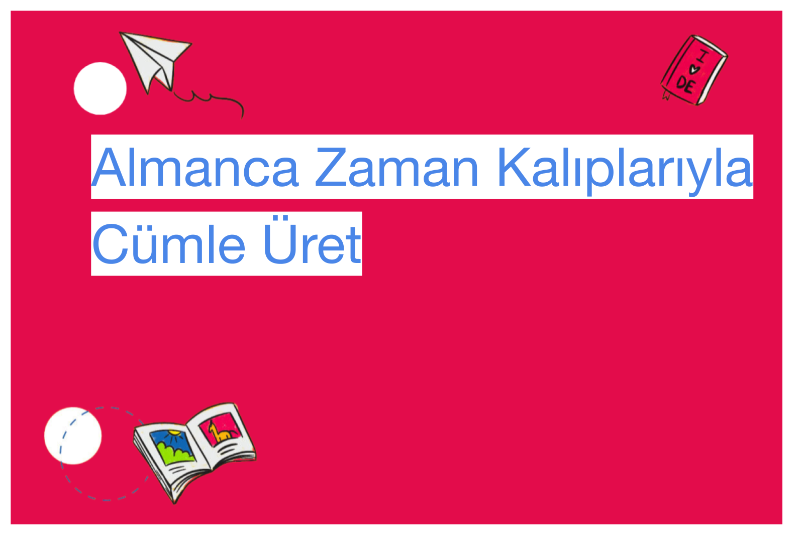 Almanca Zaman Kalıplarıyla Cümle Üret