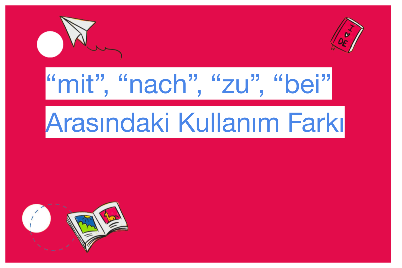 “mit”, “nach”, “zu”, “bei” Arasındaki Kullanım Farkı