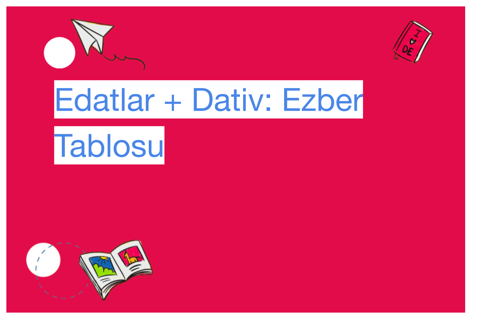 Edatlar + Dativ: Ezber Tablosu