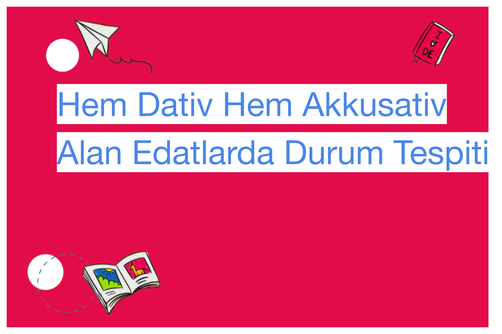 Hem Dativ Hem Akkusativ Alan Edatlarda Durum Tespiti