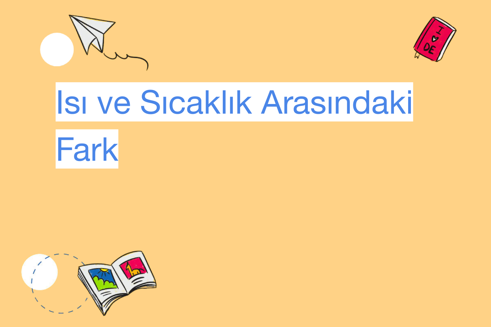 Isı ve Sıcaklık Arasındaki Fark