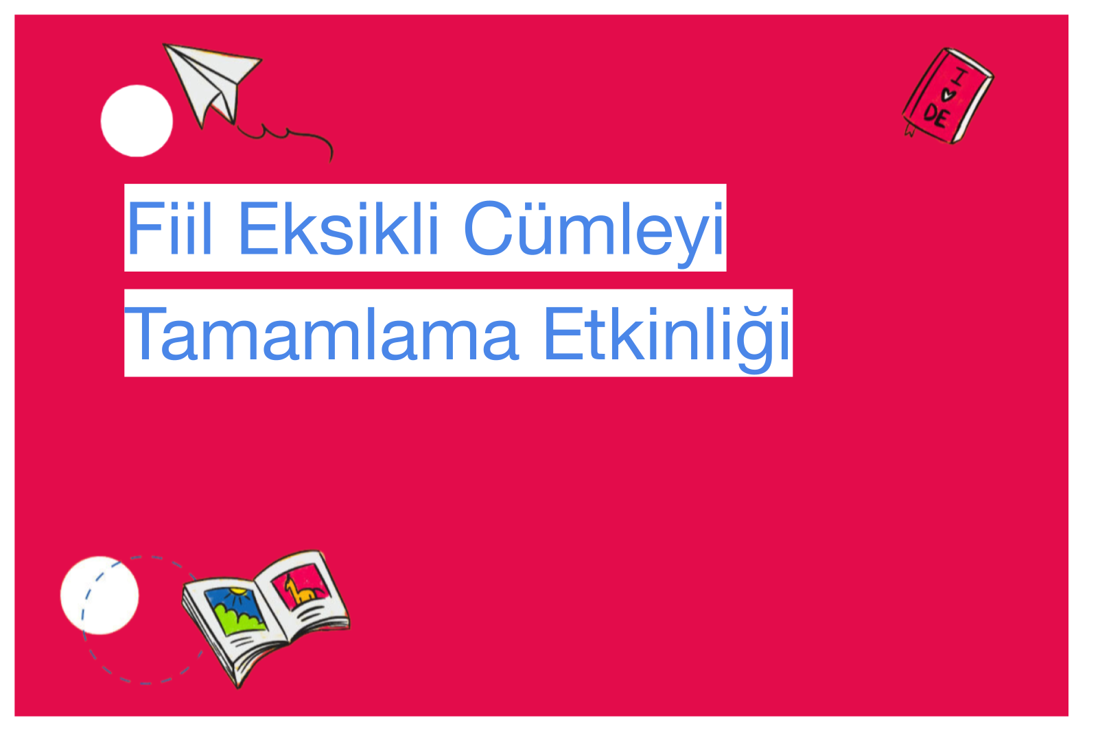Fiil Eksikli Cümleyi Tamamlama Etkinliği
