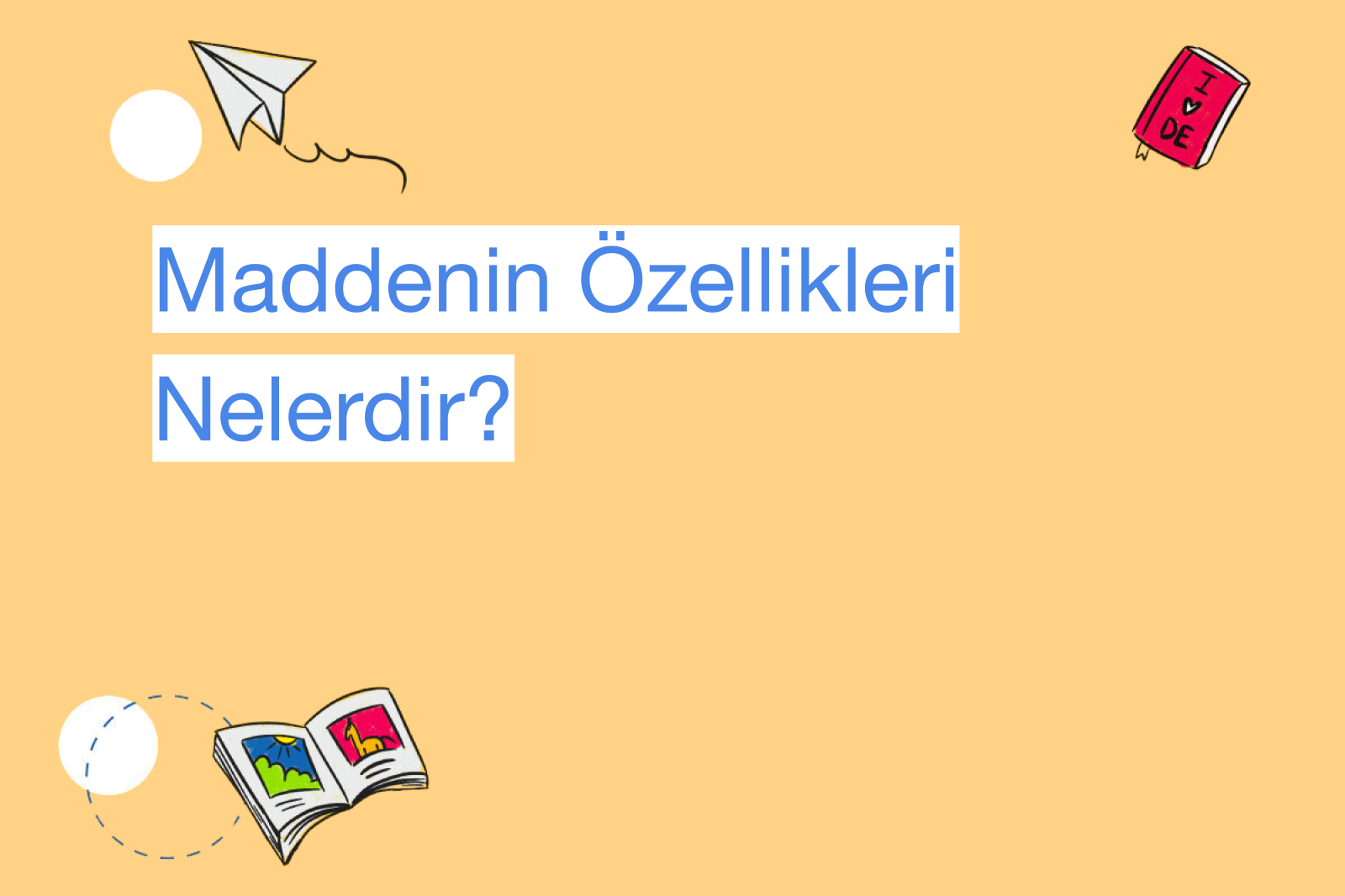 Maddenin Özellikleri Nelerdir?
