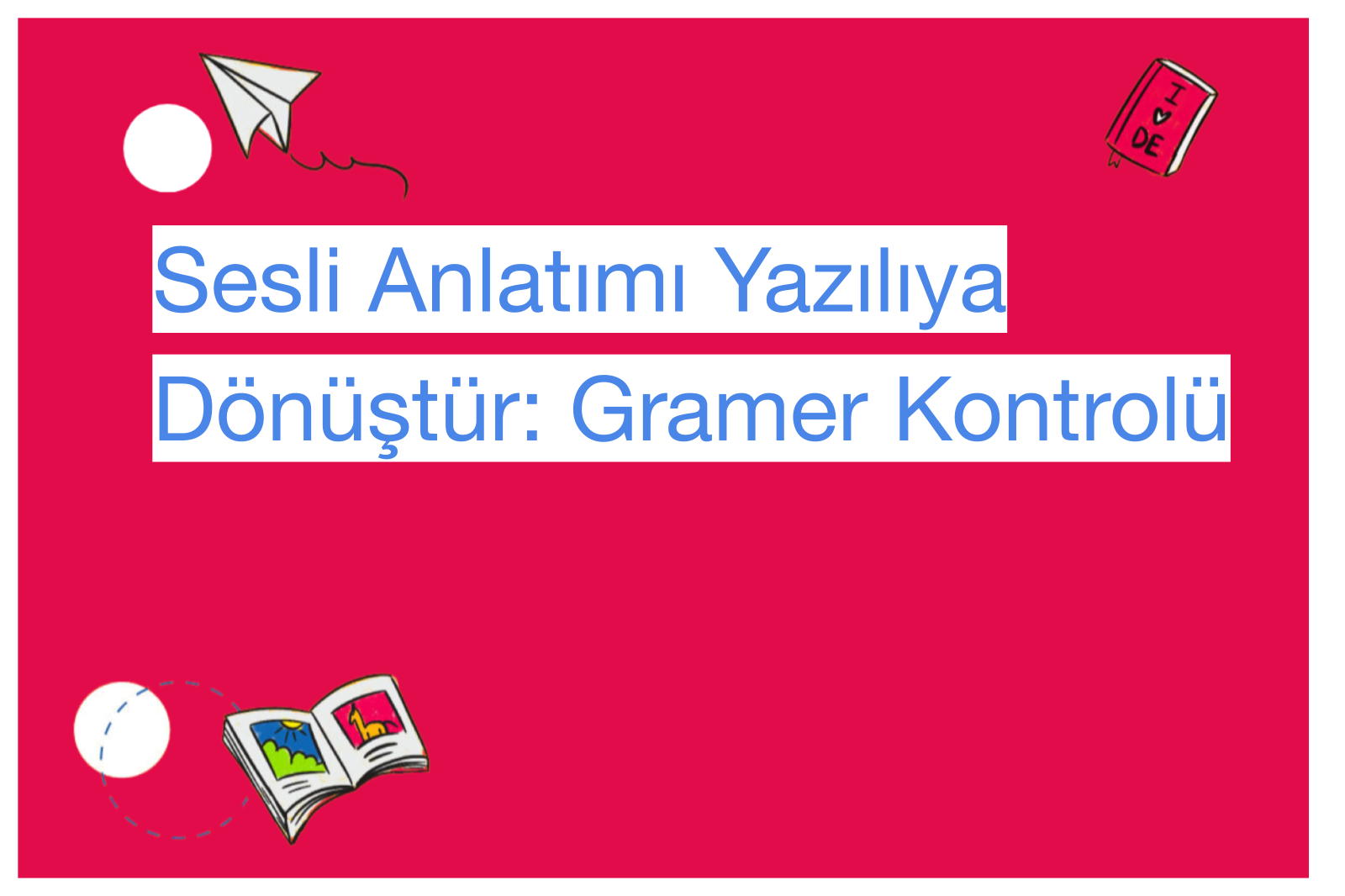 Sesli Anlatımı Yazılıya Dönüştür: Gramer Kontrolü