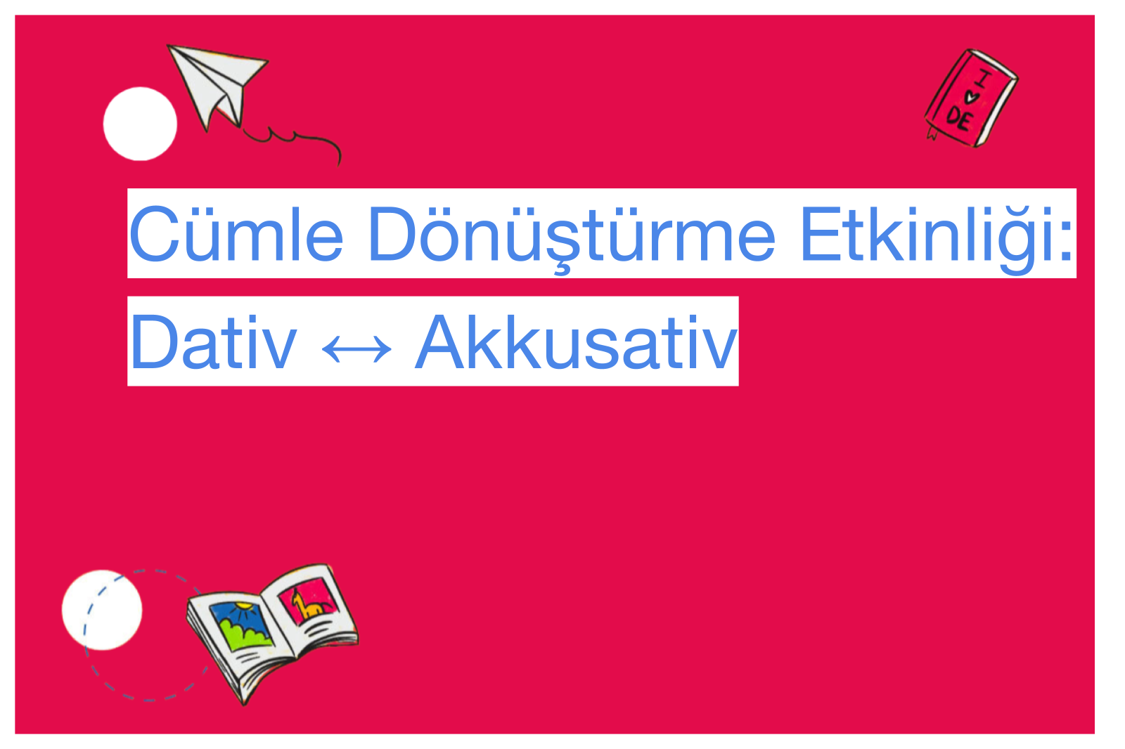 Cümle Dönüştürme Etkinliği: Dativ ↔ Akkusativ