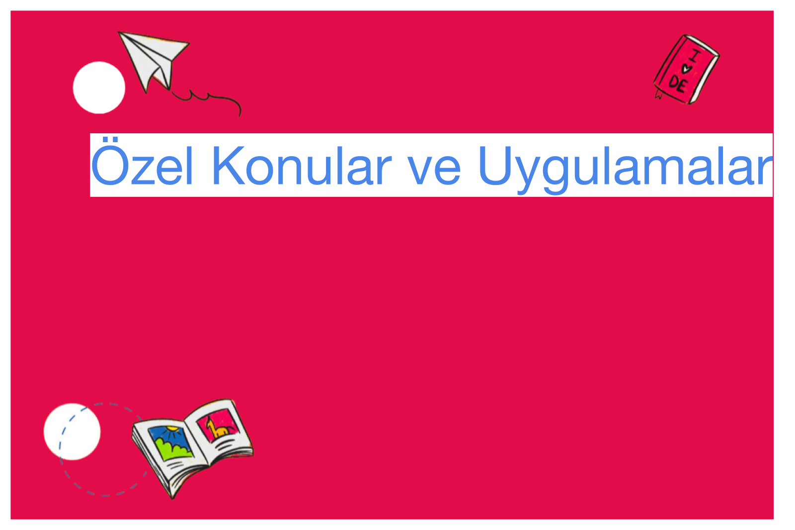 Özel Konular ve Uygulamalar