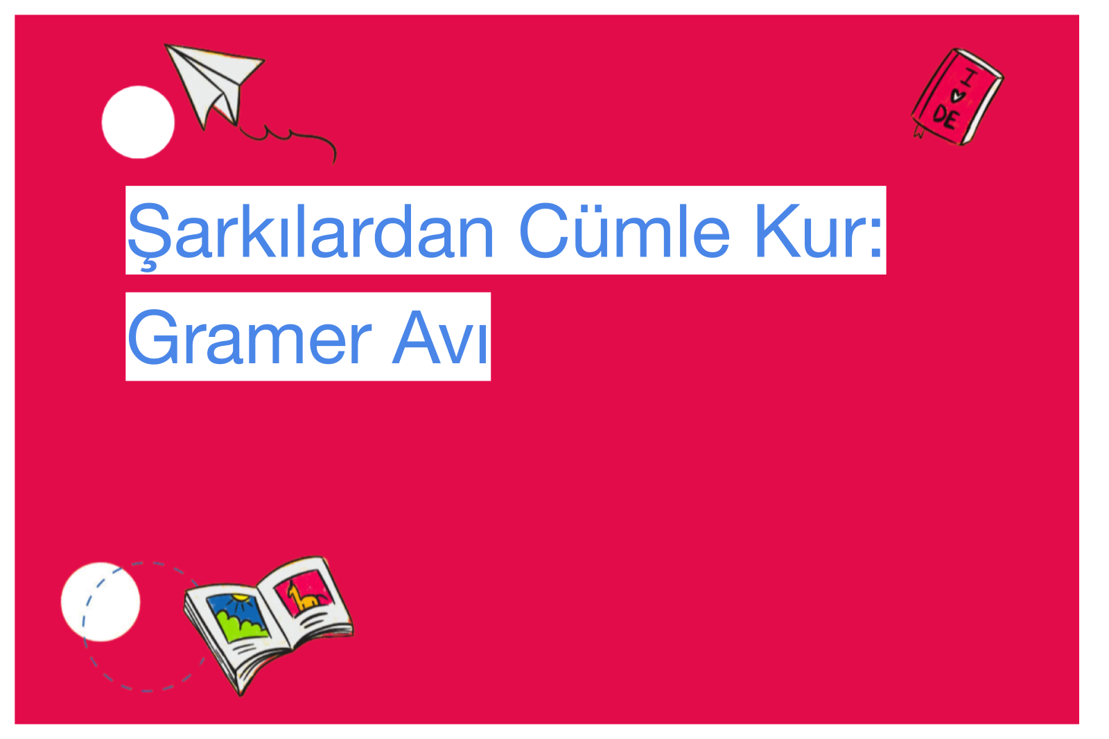 Şarkılardan Cümle Kur: Gramer Avı