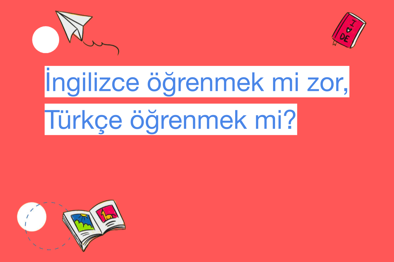 İngilizce öğrenmek mi zor, Türkçe öğrenmek mi?