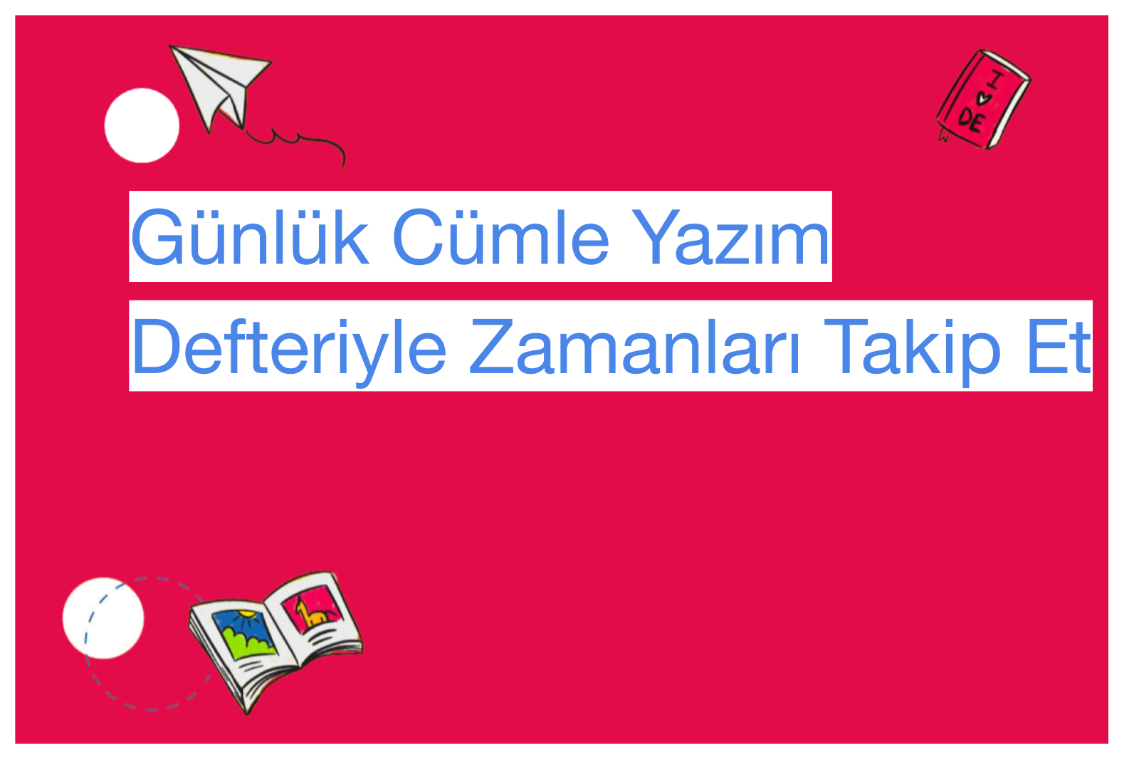 Günlük Cümle Yazım Defteriyle Zamanları Takip Et
