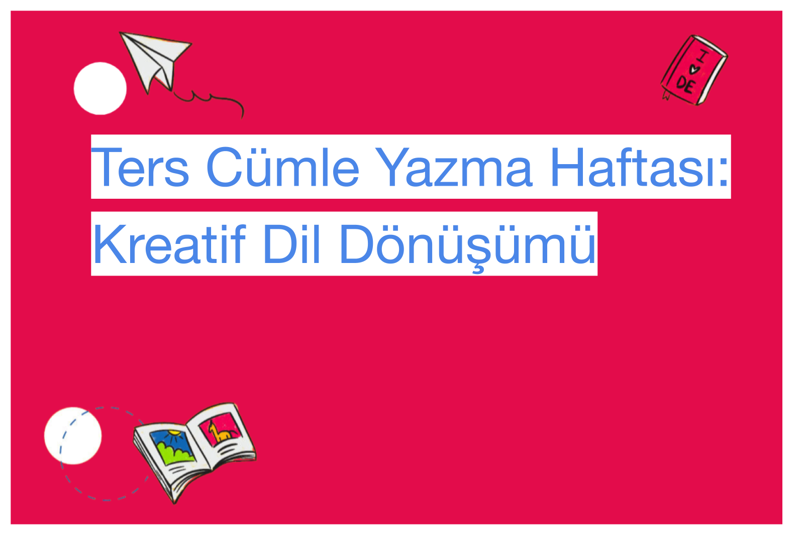 Ters Cümle Yazma Haftası: Kreatif Dil Dönüşümü