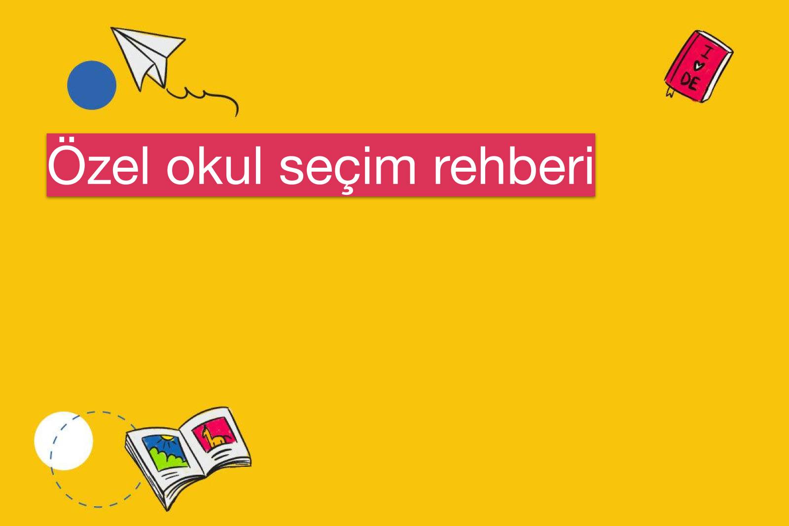 Özel okul seçim rehberi