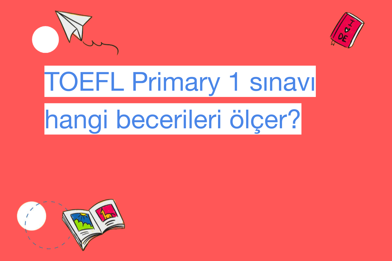TOEFL Primary 1 sınavı hangi becerileri ölçer?